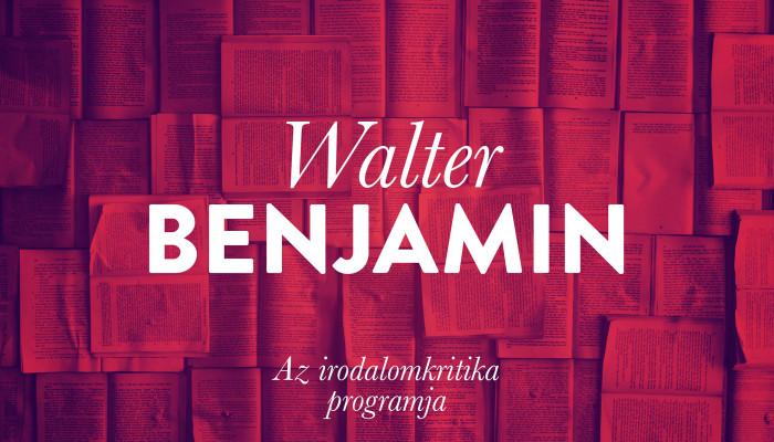 Walter Benjamin: Az irodalomkritika programja