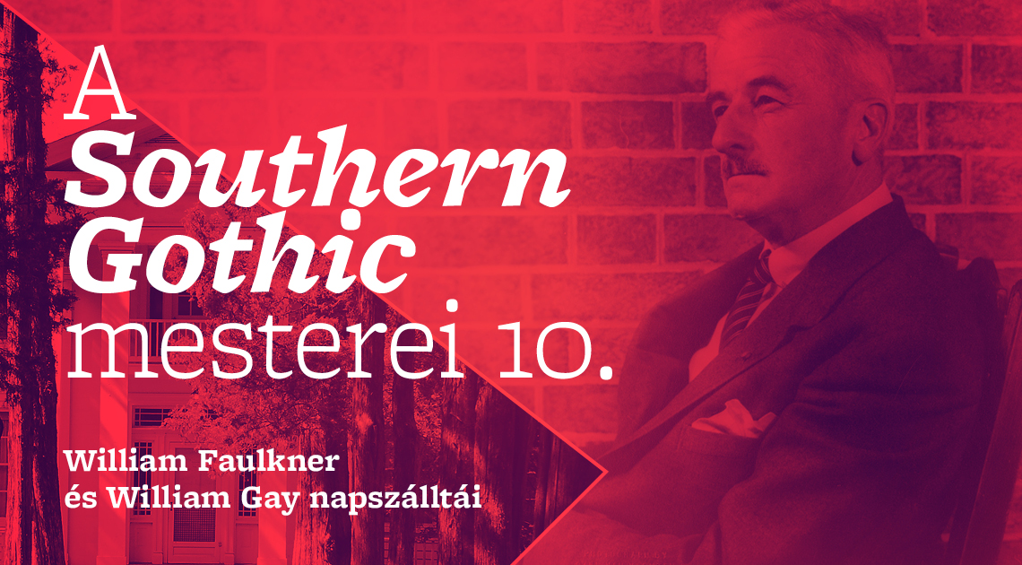 A Southern Gothic mesterei 10. (William Faulkner és William Gay napszálltái)