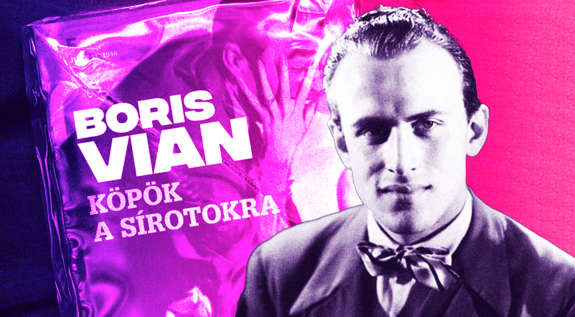 Köpök a sírotokra (utószó Boris Vian kötetének új fordításához)