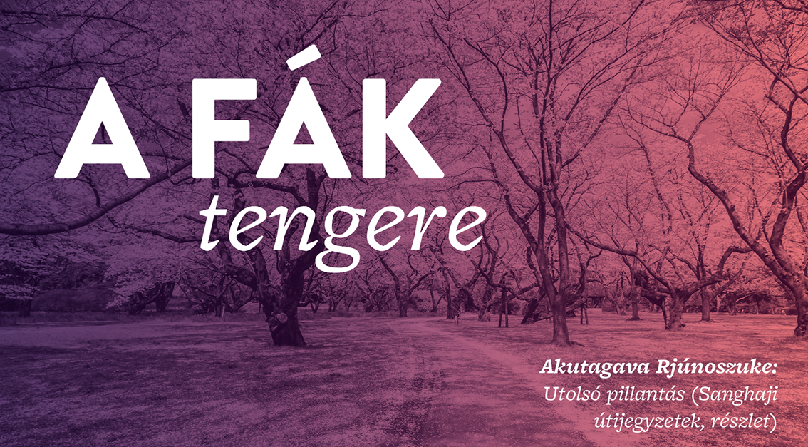 Akutagava Rjúnoszuke: Utolsó pillantás (Sanghaji útijegyzetek, részlet)
