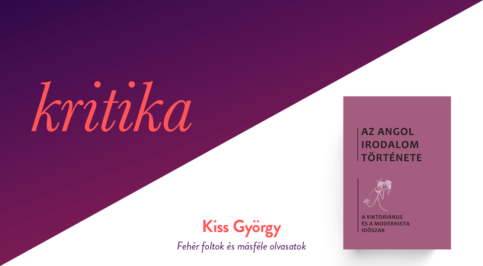 Fehér foltok és másféle olvasatok (Az angol irodalom története 5. – A viktoriánus és a modernista időszak)