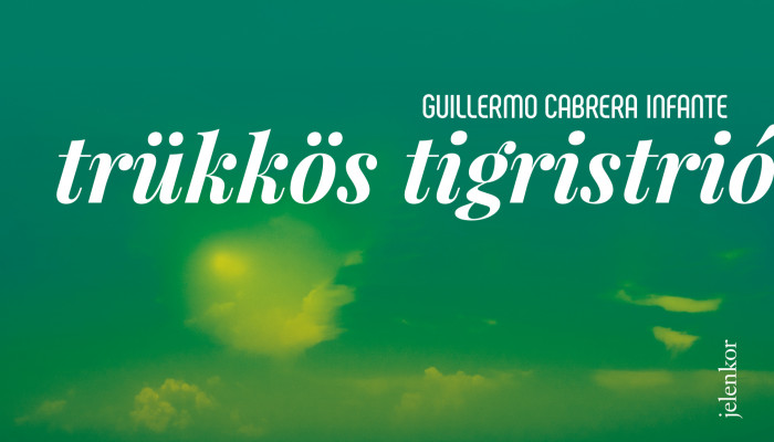 Guillermo Cabrera Infante: Trükkös tigristrió (részlet)